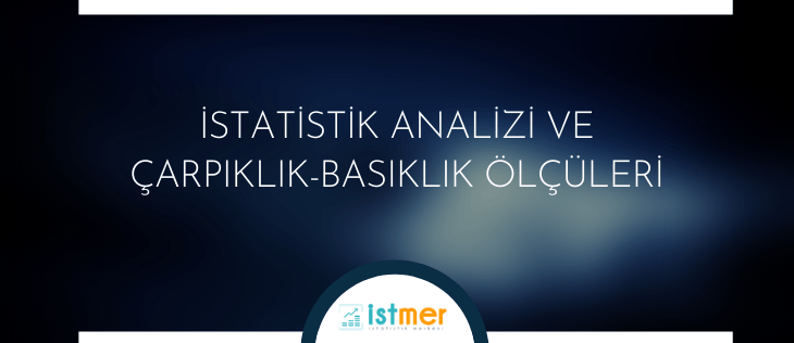 istatistik analizi çarpıklık basıklık